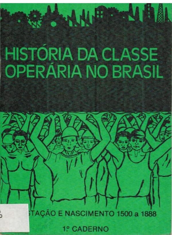 História da Classe Operária no Brasil - Gestação e Nascimento